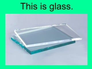 This is glass. 
 