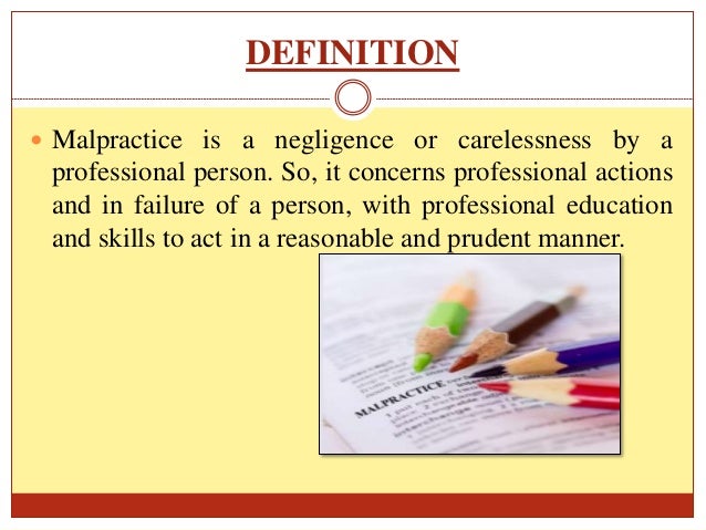 Malpractice and negligence Malpractice and negligence