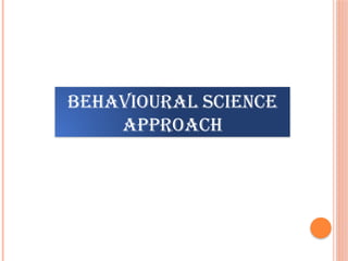Behavioural science
approach
 