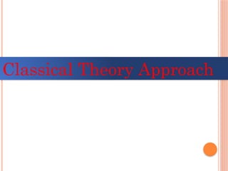 Classical Theory Approach
 