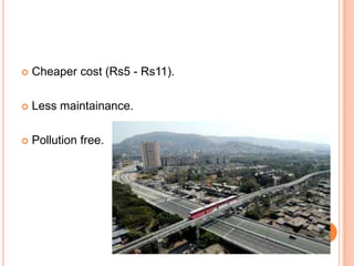 

Cheaper cost (Rs5 - Rs11).



Less maintainance.



Pollution free.

 