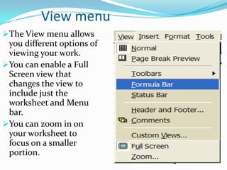 View menu
The View menu allows
 you different options of
 viewing your work.
You can enable a Full
 Screen view that
 ch...