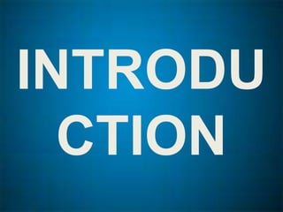 INTRODU
CTION
 