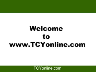 Welcome
       to
www.TCYonline.com
 