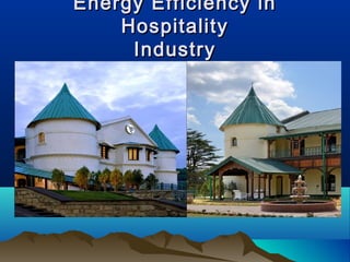 Energy Efficiency in
Hospitality
Industry

 