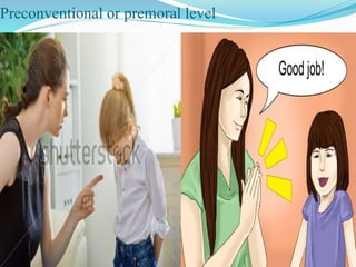Preconventional or premoral level
 