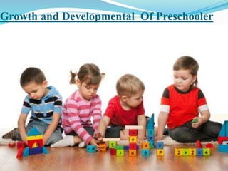 Growth and Developmental Of Preschooler
 