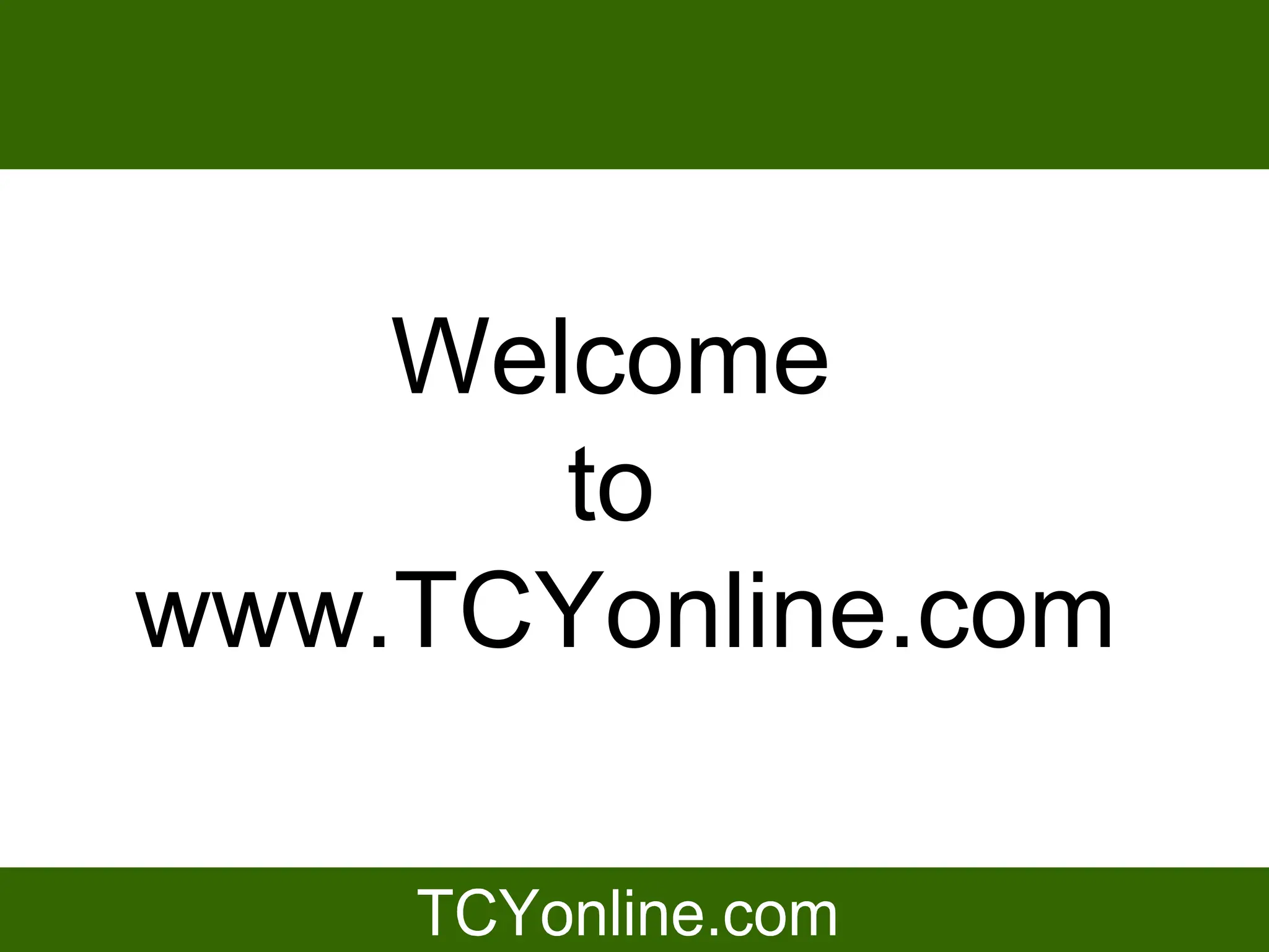 Welcome
       to
www.TCYonline.com
 