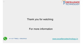 ‘
Thank you for watching
For more information
www.excellencetechnology.in
+91 9317788822, 9356255522
 