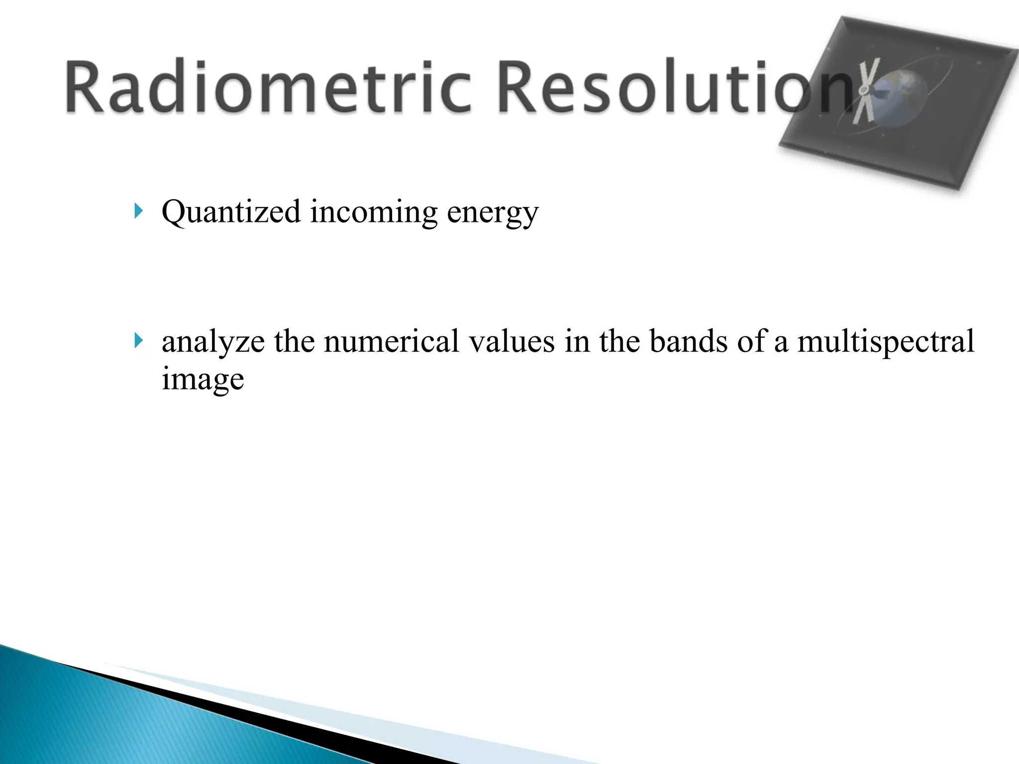 Quantized incoming energy analyze the numerical values in the bands of a multispectral image 