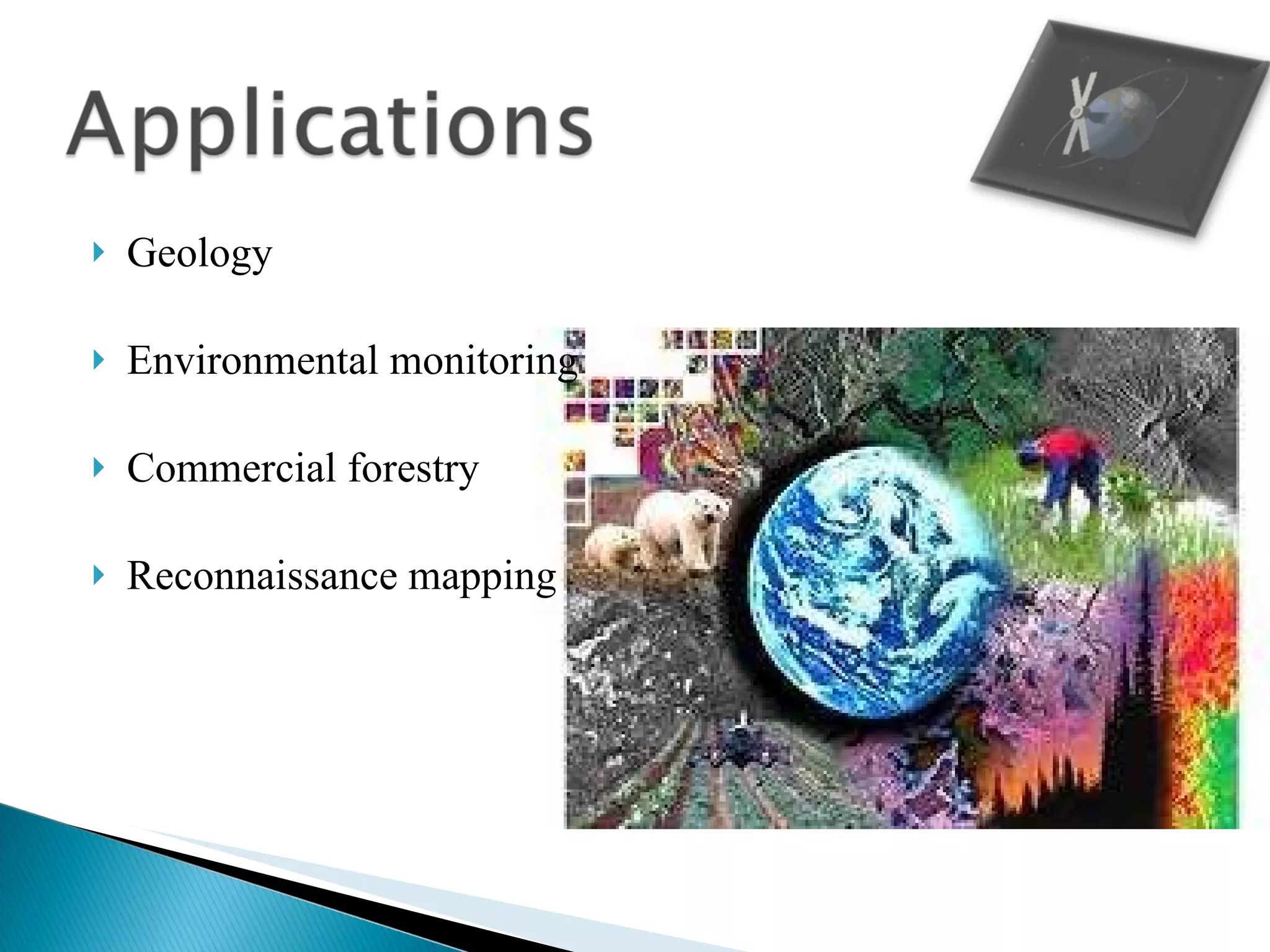 Geology Environmental monitoring Commercial forestry Reconnaissance mapping 