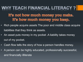 • Collect it from rich and give It to poor.
• You should have the knowledge of finance. Gain knowledge
from 4 broad areas ...