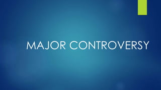 MAJOR CONTROVERSY
 
