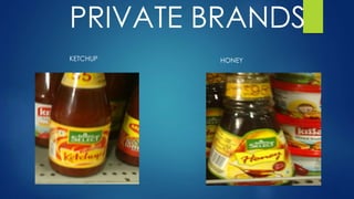 PRIVATE BRANDS
KETCHUP HONEY
 