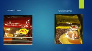 INSTANT COFFEE FILTERED COFFEE
 