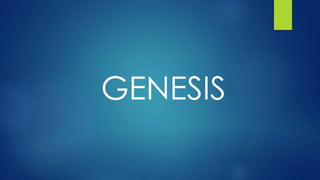 GENESIS
 