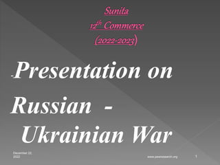 December 22,
2022 1
www.pewresearch.org
-Presentation on
Russian -
Ukrainian War
 