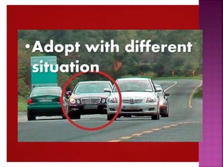 •Adopt with different
situation
 