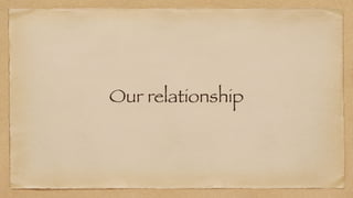 Our relationship