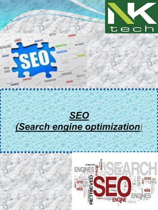 SEO
(Search engine optimization)

 