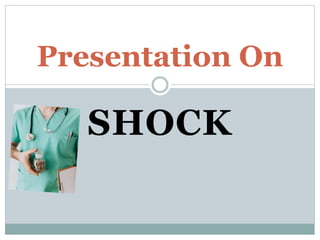 SHOCK
Presentation On
 