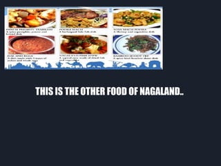 THIS IS THE OTHER FOOD OF NAGALAND..
 