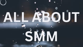 ALL ABOUT
SMM
 