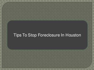 Tips To Stop Foreclosure In Houston
 