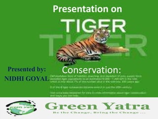 Presentation on




 Presented by:    Conservation:
NIDHI GOYAL
 