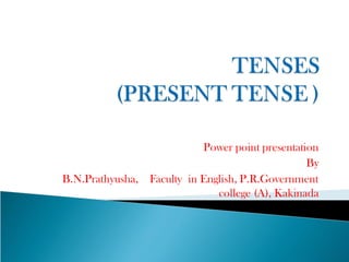 Power point presentation
By
B.N.Prathyusha, Faculty in English, P.R.Government
college (A), Kakinada
 