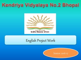 English Project Work
Session 2016-17
 