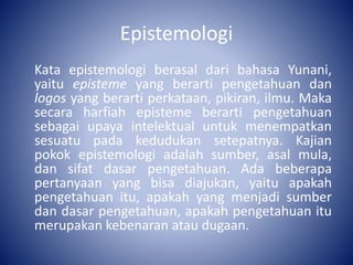 Ppt ontologi epistemologi aksiologi pptx pptx ppt-ontologi-epistemologi-aksiologi-pptx-pptx