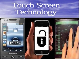 Touch Screen  Technology 