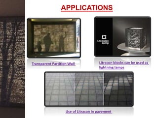 APPLICATIONS
Transparent Partition Wall Litracon blocks can be used as
lightning lamps
Use of Litracon in pavement
 