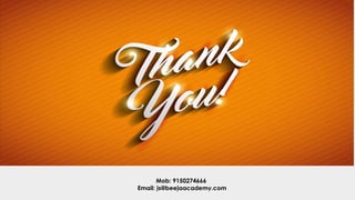 Mob: 9150274666
Email: js@beejaacademy.com
 
