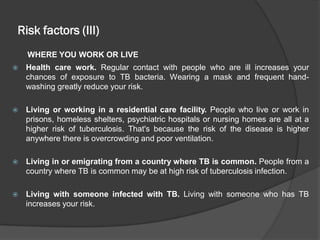 Tuberculosis Risks Presentation on tuberculosis-primarily a lung disease | PDF