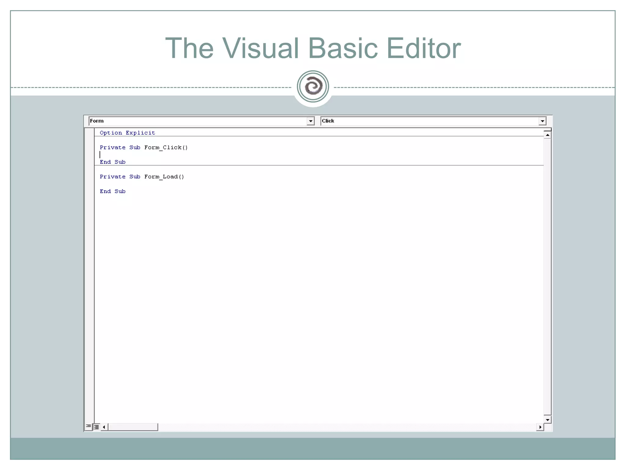 The Visual Basic Editor
 