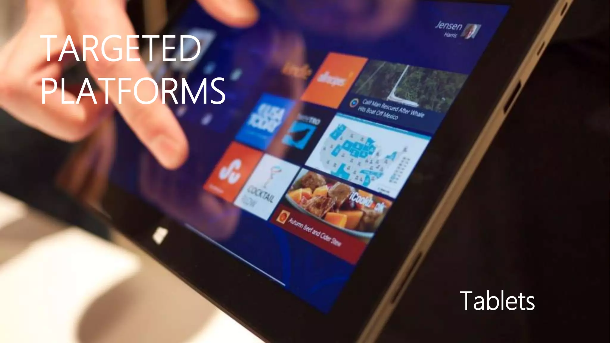 TARGETED
PLATFORMS

Tablets

 
