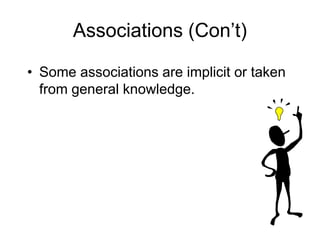 Associations (Con’t)
• Some associations are implicit or taken
from general knowledge.
 