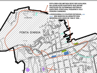 ESTA ÁREA DELIMITADA DEVE SER AVALIADA
NA LEGISLAÇÃO EXISTENTE QUE DEFINE
PROTEÇÃO DE PATRIMONIO HISTÓRICO
EDIFICADO.-PORTUGAL PEQUENO E VILA
PEREIRA CARNEIRO.
A RODOVIÁRIA E O COLÉGIO ESTADUAL, em
azul, SÃO MARCOS DA ARQUITETURA
MODERNA NOS ANOS DE 1940 E 1950 ..

 