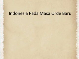 Indonesia Pada Masa Orde Baru
 