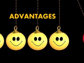 ADVANTAGES
 