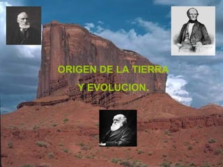ORIGEN DE LA TIERRA Y EVOLUCION. 
