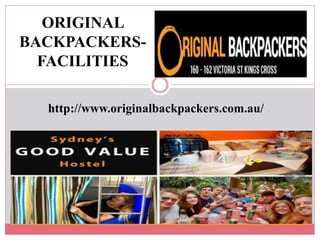 ORIGINAL
BACKPACKERS-
FACILITIES
http://www.originalbackpackers.com.au/
 