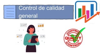 Control de calidad
general
 