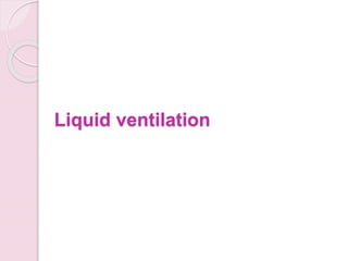 Liquid ventilation
 