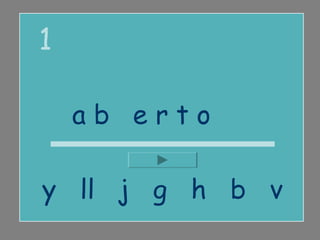 1

    abierto

y ll j g h b v
 
