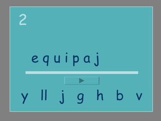 2

    equipaje

y ll j g h b v
 