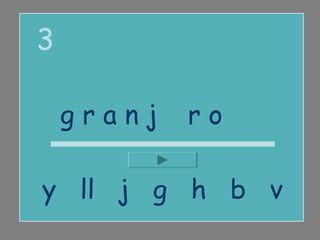 3

    granjero

y ll j g h b v
 