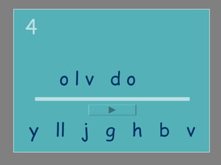 4

    olvido

y ll j g h b v
 